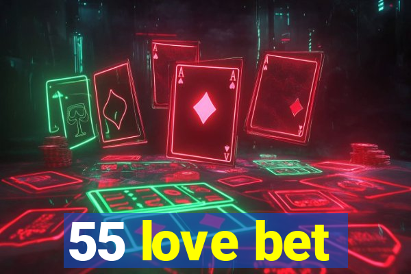 55 love bet